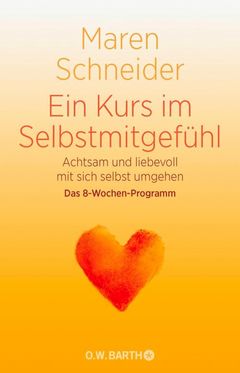 Buchcover Ein Kurs in Selbstmitgefühl von Maren Schneider