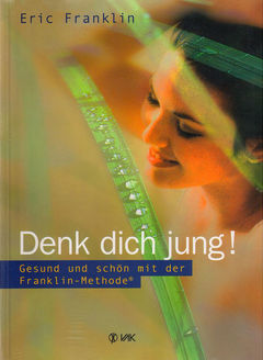 Buchcover Denk dich jung!: Gesund und schön mit der Franklin-Methode von Eric Franklin