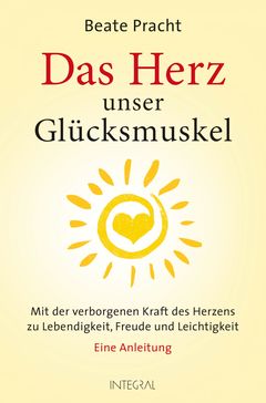 Buchcover Das Herz unser Glücksmuskel von Beate Pracht